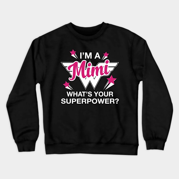 I'm A Mimi What's Your Superpower? Personalized Grandma Shirt Crewneck Sweatshirt by bestsellingshirts